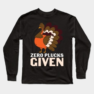 Zero Plucks Given Funny Turkey Lover Thanksgiving Day Gift T-shirt Long Sleeve T-Shirt